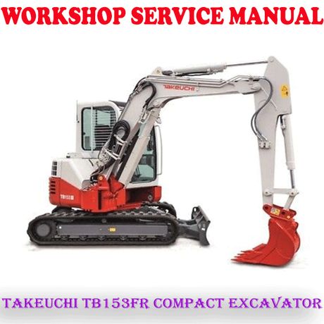 TAKEUCHI TB153FR COMPACT EXCAVATOR WORKSHOP SERVICE REPAIR MANUAL (PDF DOWNLOAD)