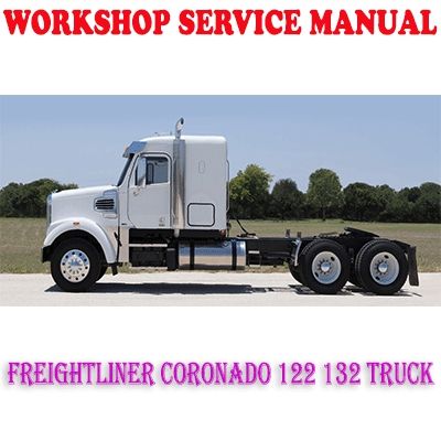 FREIGHTLINER CORONADO 122 CORONADO 132 TRUCK WORKSHOP SERVICE REPAIR MANUAL PDF DOWNLOAD