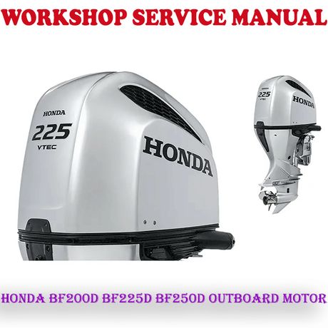 HONDA BF200D BF225D BF250D OUTBOARD MOTOR WORKSHOP SERVICE REPAIR MANUAL (PDF DOWNLOAD)