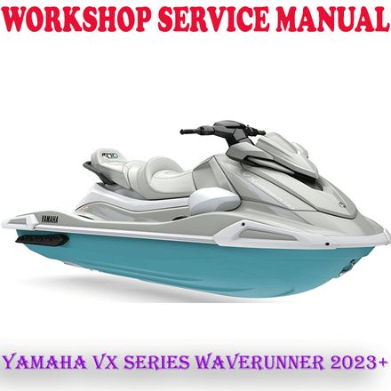 YAMAHA VX SERIES WAVERUNNER 2023 ONWARD WORKSHOP SERVICE REPAIR MANUAL (PDF DOWNLOAD)