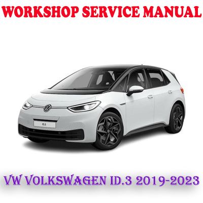 VW VOLKSWAGEN ID.3 2019-2023 WORKSHOP SERVICE REPAIR MANUAL (PDF DOWNLOAD)