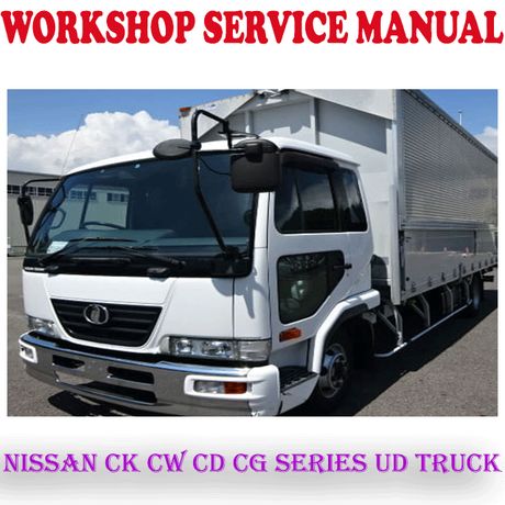 NISSAN CK CW CD CG SERIES UD TRUCK WORKSHOP SERVICE REPAIR MANUAL (PDF DOWNLOAD)