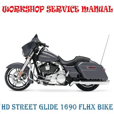 HARLEY DAVIDSON STREET GLIDE 1690 FLHX BIKE 2011-2015 WORKSHOP SERVICE REPAIR MANUAL PDF DOWNLOAD