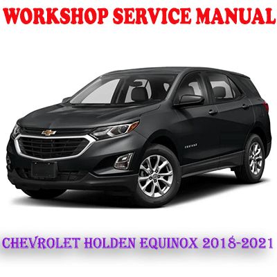 CHEVROLET HOLDEN EQUINOX 2018-2021 WORKSHOP SERVICE REPAIR MANUAL (PDF DOWNLOAD)