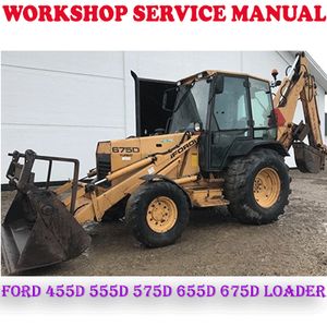 FORD 455D 555D 575D 655D 675D BACKHOE LOADER WORKSHOP SERVICE REPAIR MANUAL (PDF DOWNLOAD)