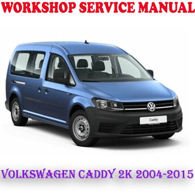 VW VOLKSWAGEN CADDY 2K 2004-2015 WORKSHOP SERVICE REPAIR MANUAL (PDF DOWNLOAD)