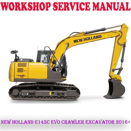 NEW HOLLAND E145C EVO CRAWLER EXCAVATOR 2016+ WORKSHOP SERVICE REPAIR MANUAL (PDF DOWNLOAD)