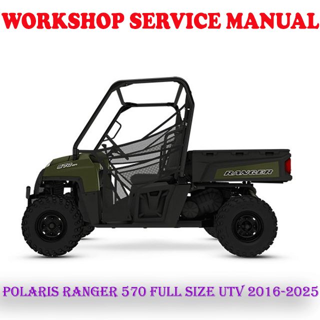 POLARIS RANGER 570 FULL SIZE UTV 2016-2025 WORKSHOP SERVICE REPAIR MANUAL