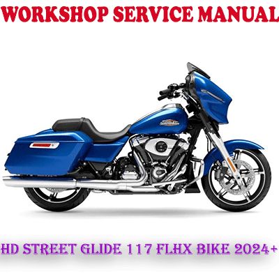 HARLEY DAVIDSON STREET GLIDE 117 FLHX 2024 ONWARD BIKE SERVICE REPAIR MANUAL (PDF DOWNLOAD)