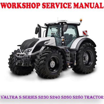 VALTRA S SERIES S230 S240 S260 S280 TRACTOR WORKSHOP SERVICE REPAIR MANUAL (PDF DOWNLOAD)