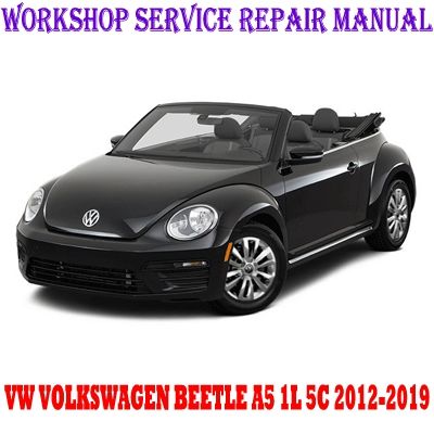 VW VOLKSWAGEN BEETLE A5 1L 5C 2012-2019 WORKSHOP SERVICE REPAIR MANUAL PDF DOWNLOAD