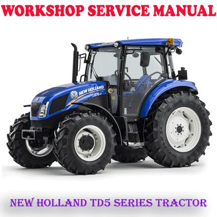 NEW HOLLAND TD5 SERIES TD5.65 - TD5.110 TRACTOR WORKSHOP SERVICE REPAIR MANUAL (DIGITAL COPY)