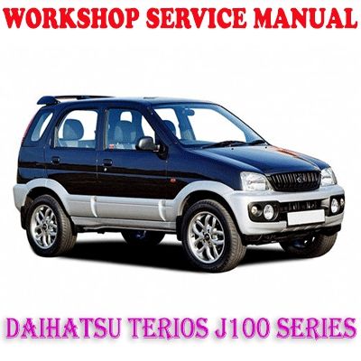 DAIHATSU TERIOS J100 SERIES WORKSHOP SERVICE REPAIR MANUAL PDF DOWNLOAD