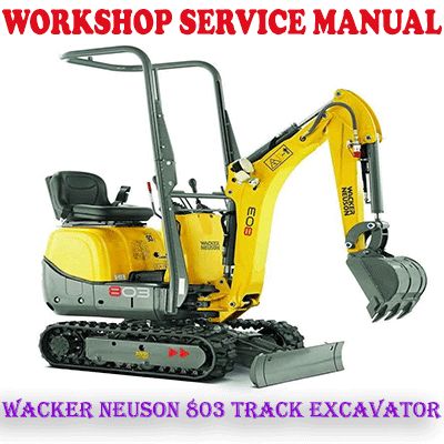 WACKER NEUSON 803 TRACK EXCAVATOR WORKSHOP SERVICE REPAIR MANUAL (PDF DOWNLOAD)