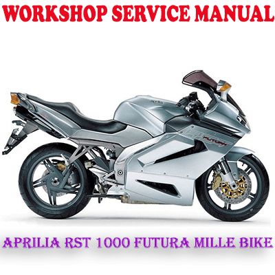 APRILIA RST 1000 FUTURA MILLE BIKE WORKSHOP SERVICE REPAIR MANUAL (PDF DOWNLOAD)