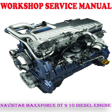 NAVISTAR MAXXFORCE DT 9 10 DIESEL ENGINE WORKSHOP SERVICE REPAIR MANUAL (PDF DOWNLOAD)