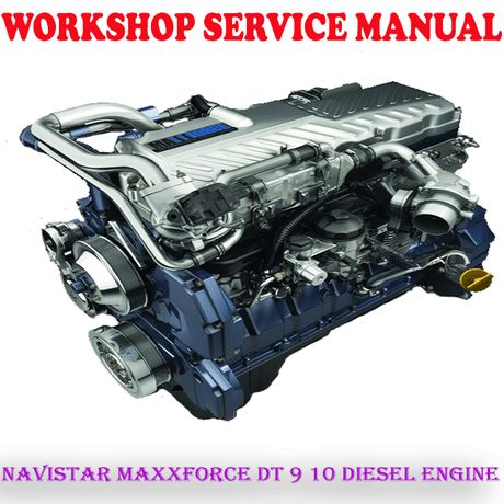 NAVISTAR MAXXFORCE DT 9 10 DIESEL ENGINE WORKSHOP SERVICE REPAIR MANUAL (PDF DOWNLOAD)
