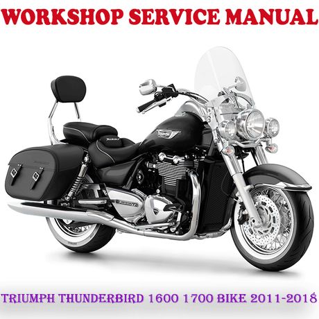 TRIUMPH THUNDERBIRD 1600 1700 BIKE 2011-2018 WORKSHOP SERVICE REPAIR MANUAL (PDF DOWNLOAD)