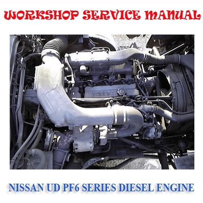 NISSAN UD PF6 PF6T SERIES DIESEL ENGINE WORKSHOP SERVICE REPAIR MANUAL PDF DOWNLOAD