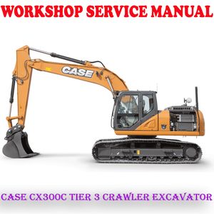 CASE CX300C TIER 3 CRAWLER EXCAVATOR WORKSHOP SERVICE REPAIR MANUAL (PDF DOWNLOAD)