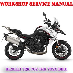 BENELLI TRK 702 TRK 702X BIKE WORKSHOP SERVICE REPAIR MANUAL (PDF DOWNLOAD)
