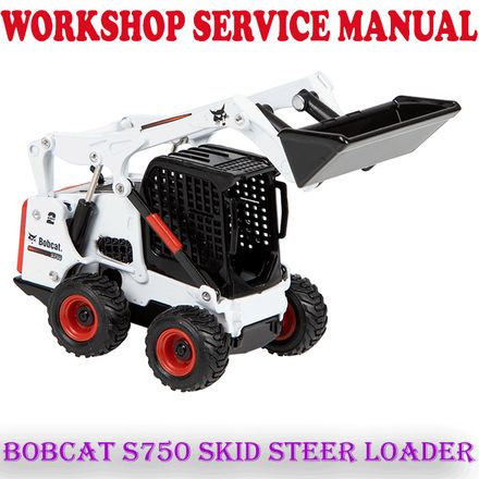 BOBCAT S750 SKID STEER LOADER 2018+ WORKSHOP SERVICE REPAIR MANUAL (PDF DOWNLOAD)