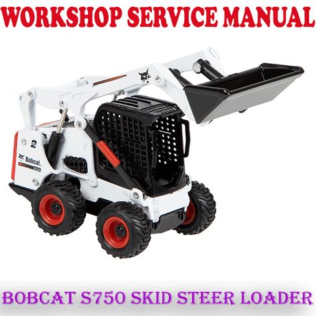 BOBCAT S750 SKID STEER LOADER 2018+ WORKSHOP SERVICE REPAIR MANUAL (PDF DOWNLOAD)