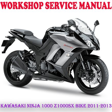 KAWASAKI NINJA 1000 Z1000SX BIKE 2011-2013 WORKSHOP SERVICE REPAIR MANUAL (PDF DOWNLOAD)