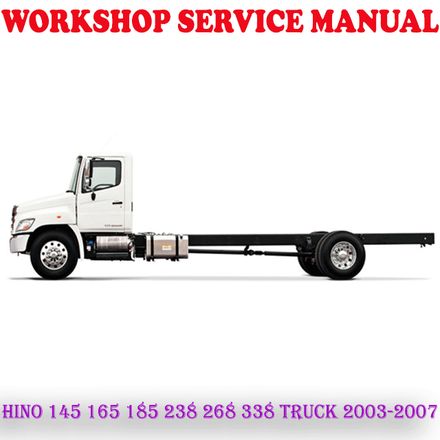 HINO 145 165 185 238 268 338 TRUCK 2003-2007 WORKSHOP SERVICE REPAIR MANUAL (PDF DOWNLOAD)