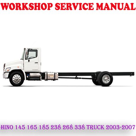 HINO 145 165 185 238 268 338 TRUCK 2003-2007 WORKSHOP SERVICE REPAIR MANUAL (PDF DOWNLOAD)