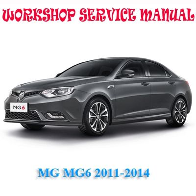 MG MG6 2011-2014 WORKSHOP SERVICE REPAIR MANUAL PDF DOWNLOAD