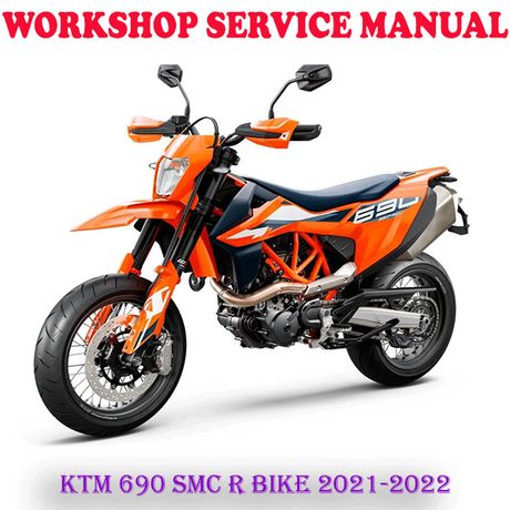 KTM 690 SMC R BIKE 2021-2022 WORKSHOP SERVICE REPAIR MANUAL (DIGITAL COPY)
