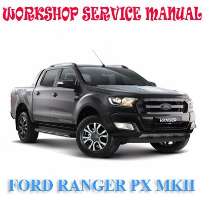 FORD RANGER PX U1 T6 MKII 2015-2018 WORKSHOP SERVICE REPAIR MANUAL PDF DOWNLOAD