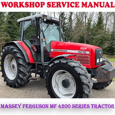 MASSEY FERGUSON MF 4200 MF4200 SERIES TRACTOR WORKSHOP SERVICE REPAIR MANUAL (PDF DOWNLOAD)