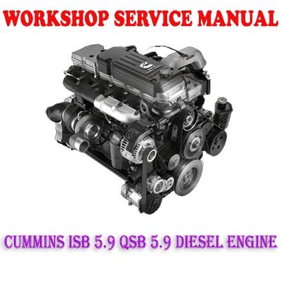 CUMMINS ISB 5.9 QSB 5.9 DIESEL ENGINE WORKSHOP SERVICE REPAIR MANUAL PDF DOWNLOAD