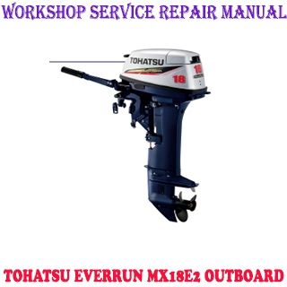 TOHATSU EVERRUN MX18E2 OUTBOARD WORKSHOP SERVICE REPAIR MANUAL PDF DOWNLOAD