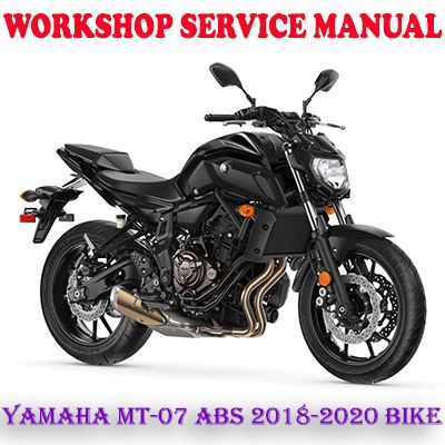 YAMAHA MT-07 MT07 ABS 2018-2020 BIKE WORKSHOP SERVICE REPAIR MANUAL (PDF DOWNLOAD)