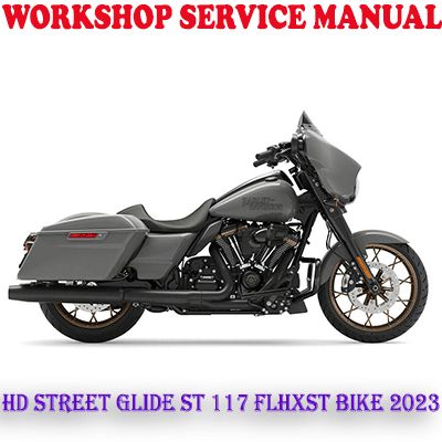 HARLEY DAVIDSON STREET GLIDE ST 117 FLHXST 2023 BIKE REPAIR SERVICE MANUAL (PDF DOWNLOAD)