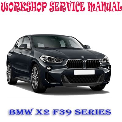 BMW X2 F39 SERIES 2017-2020 WORKSHOP SERVICE REPAIR MANUAL PDF DOWNLOAD