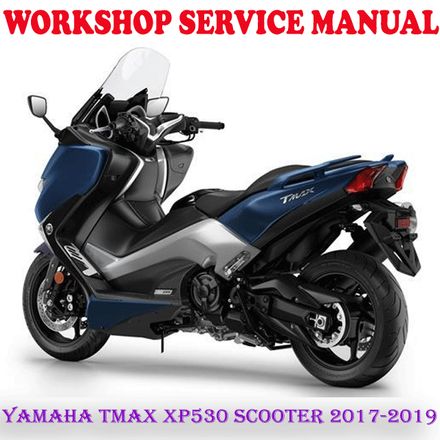 YAMAHA TMAX XP530 SCOOTER BIKE 2017-2019 WORKSHOP SERVICE REPAIR MANUAL (PDF DOWNLOAD)