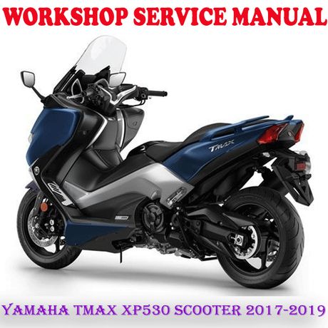 YAMAHA TMAX XP530 SCOOTER BIKE 2017-2019 WORKSHOP SERVICE REPAIR MANUAL (PDF DOWNLOAD)