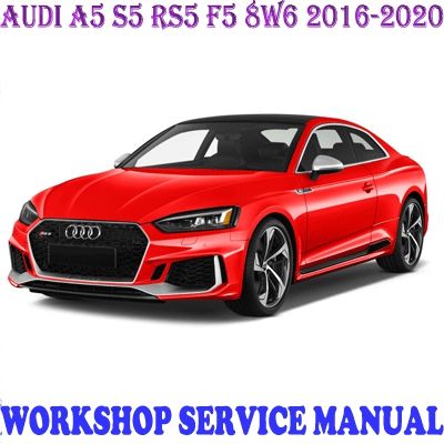 AUDI A5 S5 RS5 F5 8W6 2016-2020 WORKSHOP SERVICE REPAIR MANUAL PDF DOWNLOAD