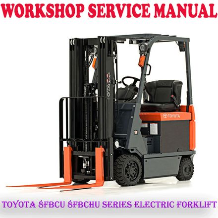 TOYOTA 8FBCU 8FBCHU SERIES ELECTRIC FORKLIFT WORKSHOP SERVICE REPAIR MANUAL (PDF DOWNLOAD)