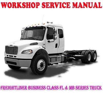 FREIGHTLINER BUSINESS CLASS FL &amp; MB SERIES TRUCK WORKSHOP SERVICE REPAIR MANUAL PDF DOWNLOAD