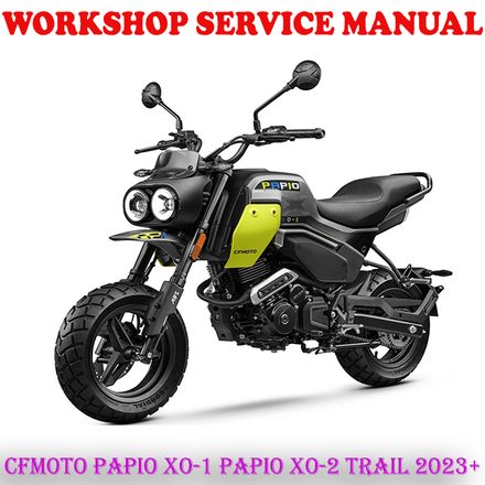 CFMOTO PAPIO XO-1 PAPIO XO-2 TRAIL 2023 ONWARD REPAIR SERVICE MANUAL (DIGITAL E-BOOK)