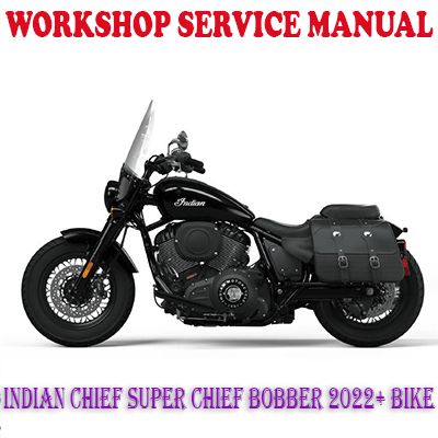 INDIAN CHIEF SUPER CHIEF BOBBER 2022-2023 BIKE WORKSHOP SERVICE REPAIR MANUAL (PDF DOWNLOAD)