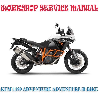 KTM 1190 ADVENTURE ADVENTURE-R BIKE 2014-2017 WORKSHOP SERVICE REPAIR MANUAL PDF DOWNLOAD