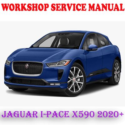 JAGUAR I-PACE X590 2020 ONWARD WORKSHOP SERVICE REPAIR MANUAL (PDF DOWNLOAD)