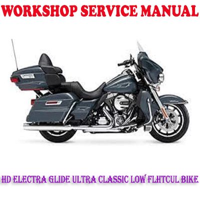 HD ELECTRA GLIDE ULTRA CLASSIC LOW FLHTCUL BIKE 2014-2017 WORKSHOP SERVICE MANUAL (PDF DOWNLOAD)
