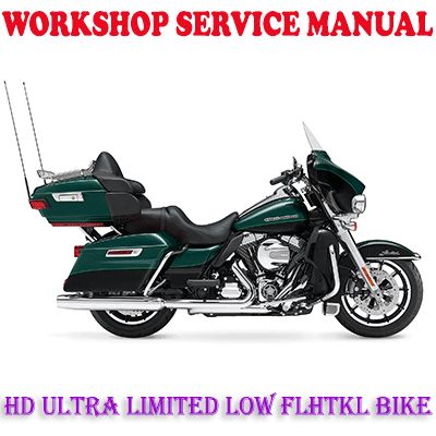 HD ULTRA LIMITED LOW FLHTKL BIKE 2014-2017 WORKSHOP SERVICE REPAIR MANUAL (PDF DOWNLOAD)